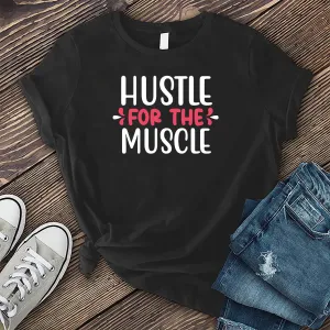 Hustle For The Muscle T-shirt